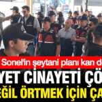 Gulistan doku sorusturmasinda kan donduran detay emniyet cinayeti ortmek icin calismis y4ZNNugV
