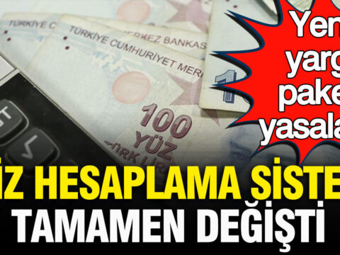Yeni yargi paketi yasalasti faiz hesaplama sistemi tamamen degisti AudSZyVS
